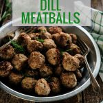Dill Meatballs are juicy and packed with vibrant dill flavour. Batch cooking and meal prepping. Freezer friendly. Sheet pan recipe | imagelicious.com #meatballs #herbs #dill