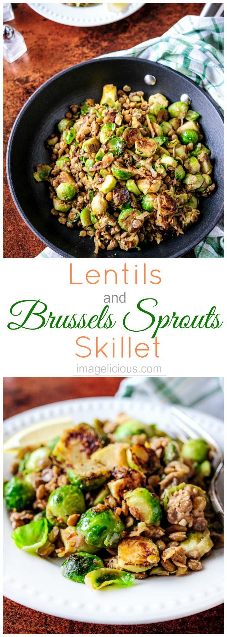 This Lentils and Brussels Sprouts skillet is a delicious way of incorporating filling lentils and healthy vegetables into your weeknight meals or meatless mondays. Very quick to prepare the Lentils and Brussels Sprouts are great on their own or as a side to your favourite protein | Imagelicious