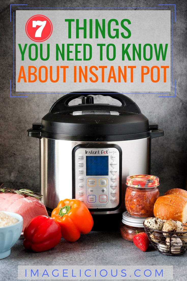 Are you considering buying an Instant Pot but not sure if you need another appliance and if pressure cooking is for you? Here are 7 Things You Need To Know About Instant Pot and why you might even not want to buy it. Also a few points on why I love my Instant Pot | imagelicious.com #instantpot #thingstoknowaboutinstantpot #pressurecooker