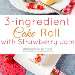 This super Easy 3-Ingredient Cake Roll with Strawberry Jam is perfect to celebrate the summer! It can be done and ready to serve in under an hour. It uses only simple ingredients and has no oil or butter | imagelicious.com #cakeroll #canadaday #3ingredients #strawberrydesserts #russiancake