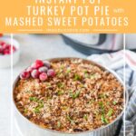 This Instant Pot Turkey Pot Pie with Mashed Sweet Potatoes tastes exactly like Thanksgiving in every bite with cranberries and crunchy pecan topping. Made in stackable insert. No pots to drain, so easy! Perfect comforting meal with no effort. Delicious and impressive | imagelicious.com #instantpotrecipes #thanksgiving #turkeypotpie #sweetpotatoes