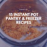 Guide for 15 Easy Instant Pot Pantry and Freezer Recipes with most ingredients found in pantry or freezer. Most recipes have substitution ideas in case some ingredients aren't available. Everything from bread to main courses to breakfasts to desserts | imagelicious.com #instantpotrecipes #instantpot #pantrystaples